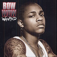 BOW WOW  WANTED !!!